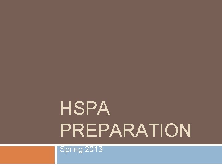 HSPA PREPARATION Spring 2013 