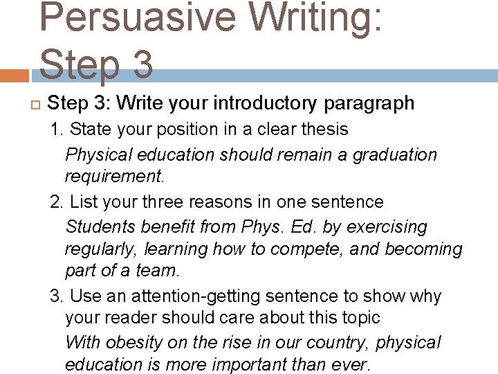 Persuasive Writing: Step 3: Write your introductory paragraph 1. State your position in a