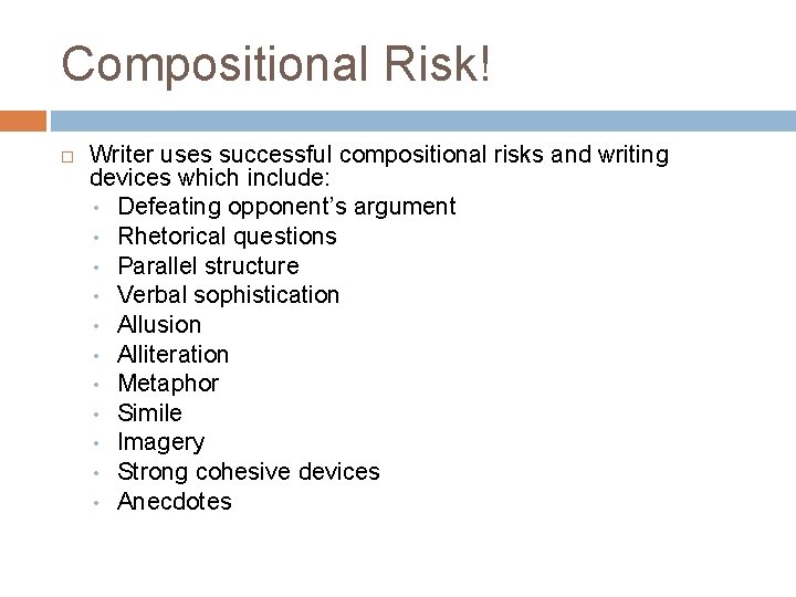 Compositional Risk! Writer uses successful compositional risks and writing devices which include: • Defeating