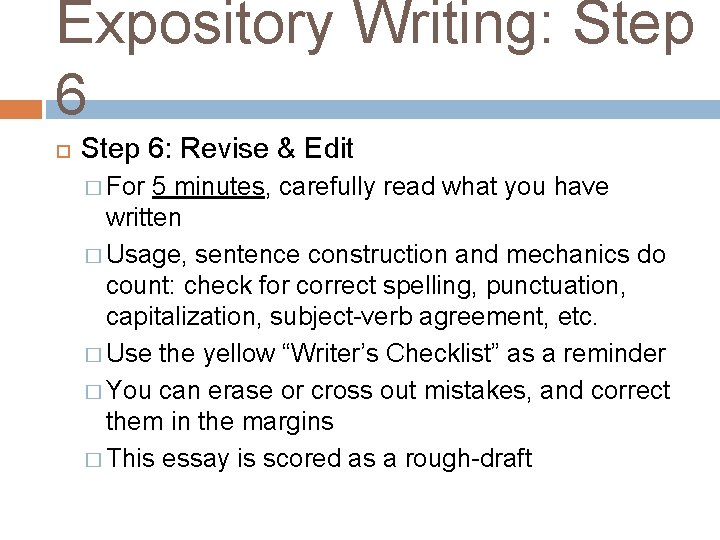 Expository Writing: Step 6: Revise & Edit � For 5 minutes, carefully read what