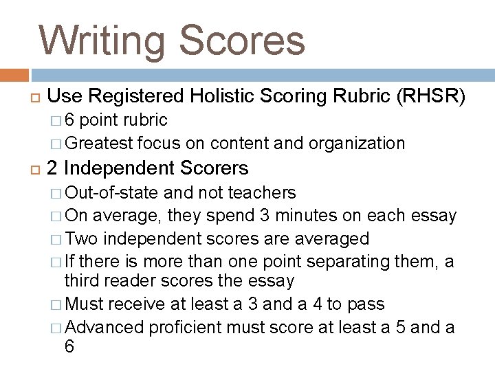 Writing Scores Use Registered Holistic Scoring Rubric (RHSR) � 6 point rubric � Greatest