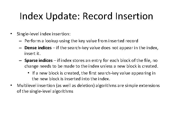 Index Update: Record Insertion • Single-level index insertion: – Perform a lookup using the