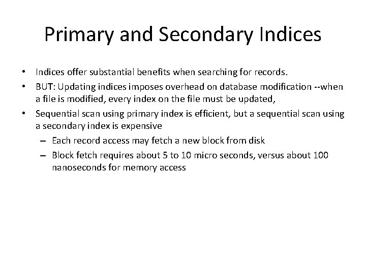 Primary and Secondary Indices • Indices offer substantial benefits when searching for records. •