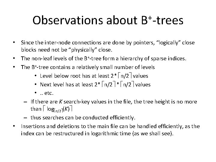 Observations about B+-trees • Since the inter-node connections are done by pointers, “logically” close