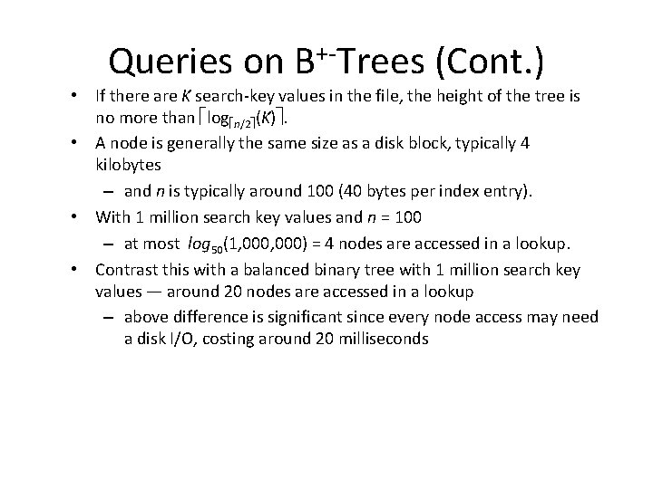 Queries on B+-Trees (Cont. ) • If there are K search-key values in the