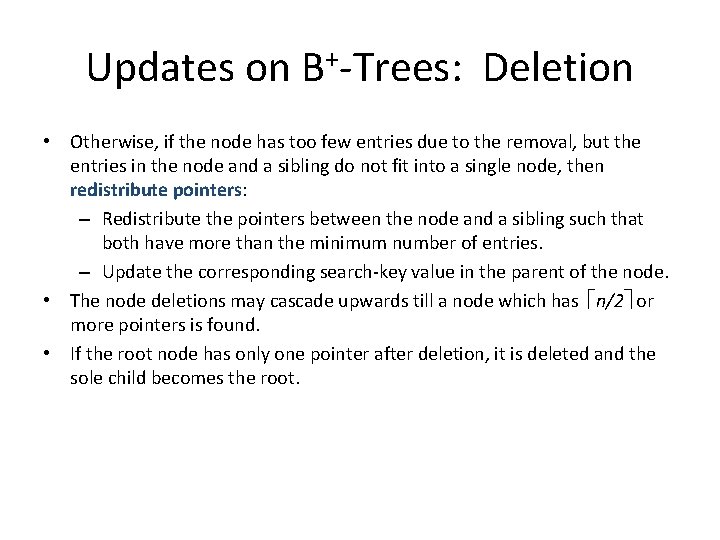 Updates on B+-Trees: Deletion • Otherwise, if the node has too few entries due