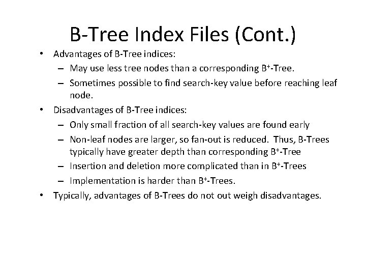 B-Tree Index Files (Cont. ) • Advantages of B-Tree indices: – May use less