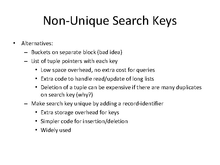 Non-Unique Search Keys • Alternatives: – Buckets on separate block (bad idea) – List