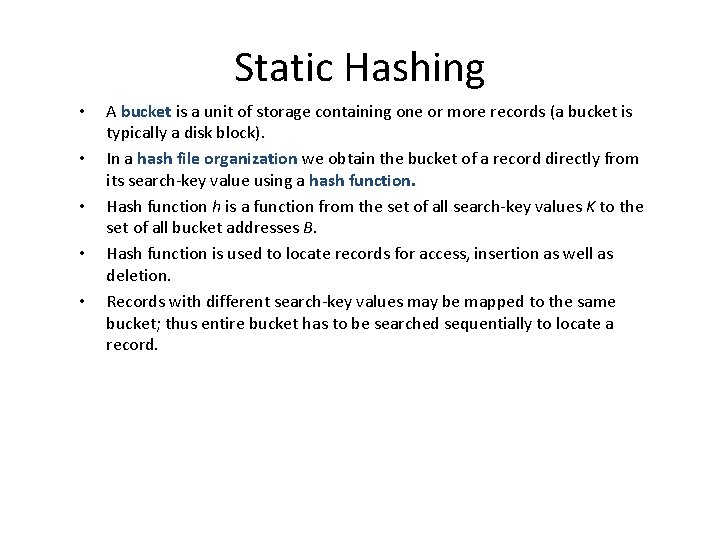 Static Hashing • • • A bucket is a unit of storage containing one