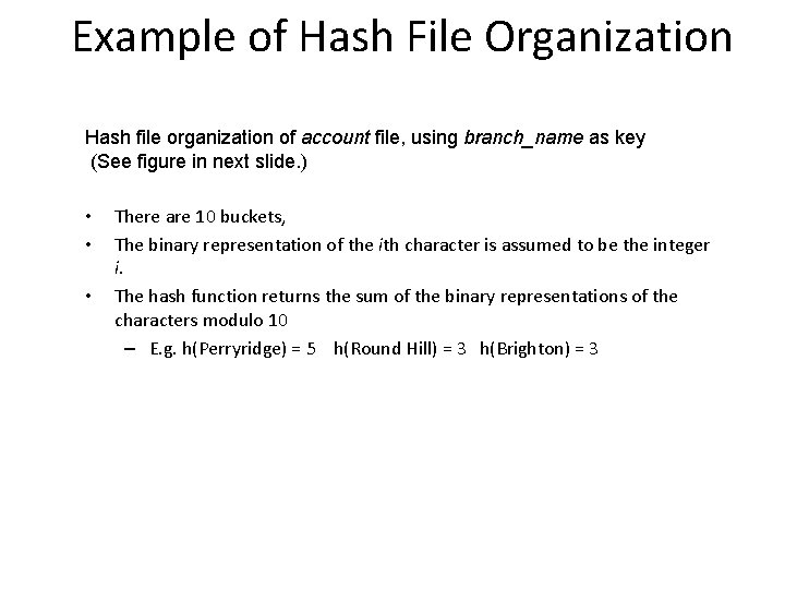 Example of Hash File Organization Hash file organization of account file, using branch_name as