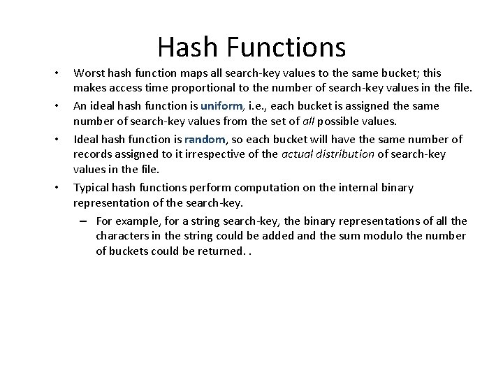  • • Hash Functions Worst hash function maps all search-key values to the