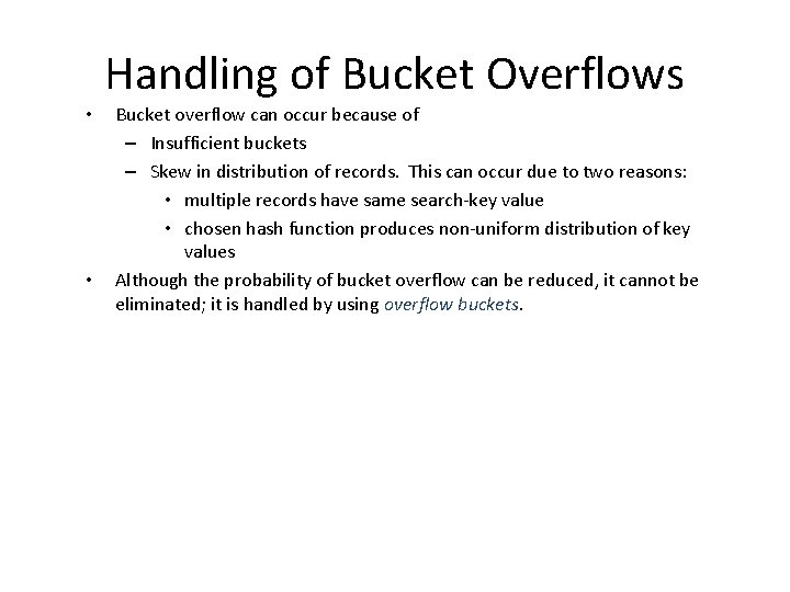  • • Handling of Bucket Overflows Bucket overflow can occur because of –