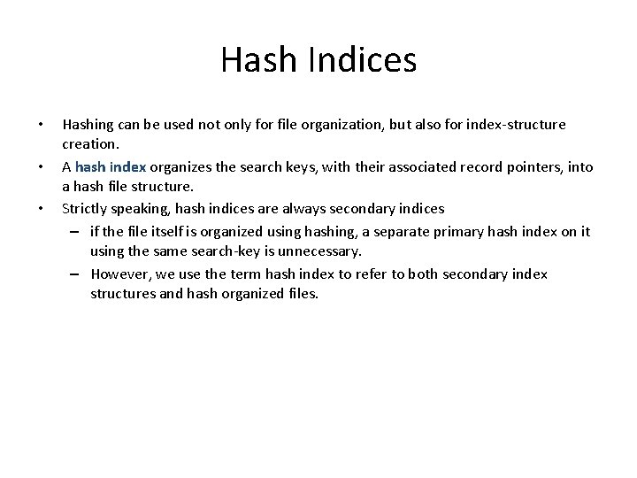 Hash Indices • • • Hashing can be used not only for file organization,