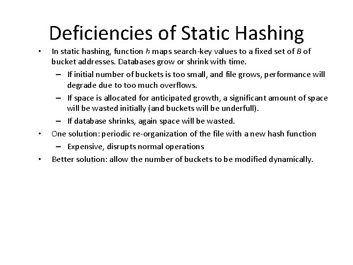  • • • Deficiencies of Static Hashing In static hashing, function h maps