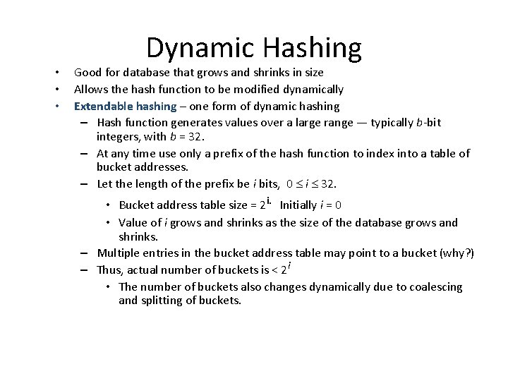  • • • Dynamic Hashing Good for database that grows and shrinks in