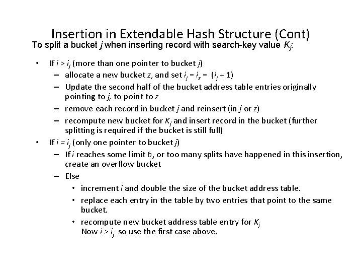 Insertion in Extendable Hash Structure (Cont) To split a bucket j when inserting record