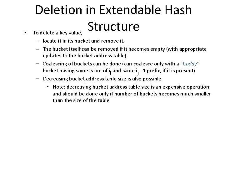  • Deletion in Extendable Hash Structure To delete a key value, – locate