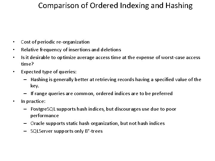 Comparison of Ordered Indexing and Hashing • • • Cost of periodic re-organization Relative