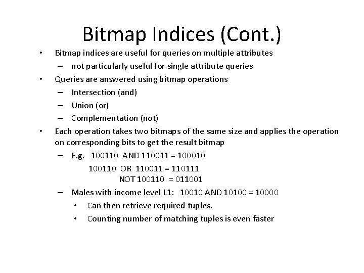  • • • Bitmap Indices (Cont. ) Bitmap indices are useful for queries