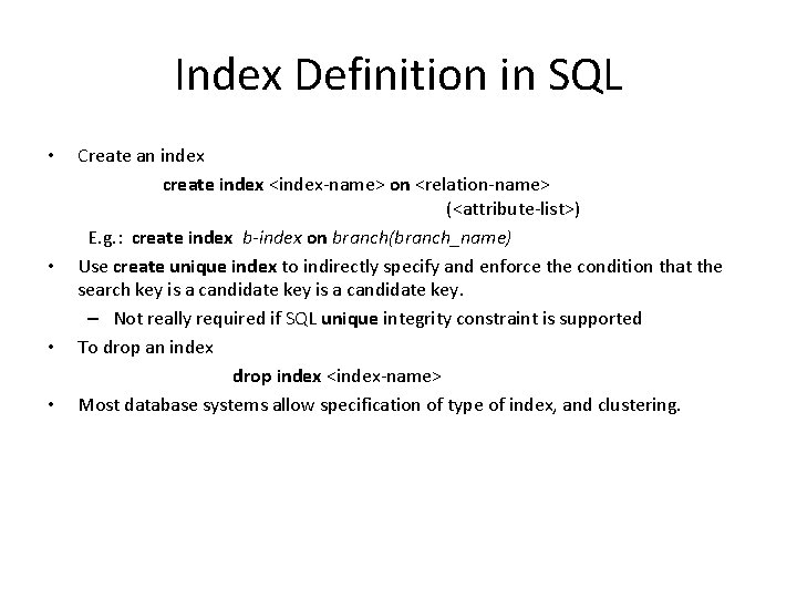 Index Definition in SQL • • Create an index create index <index-name> on <relation-name>