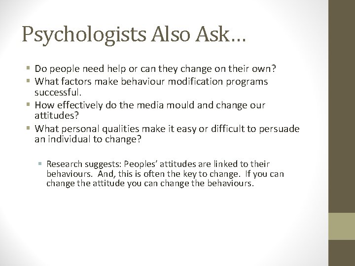 Psychologists Also Ask… § Do people need help or can they change on their