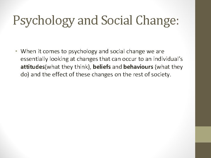 Psychology and Social Change: • When it comes to psychology and social change we