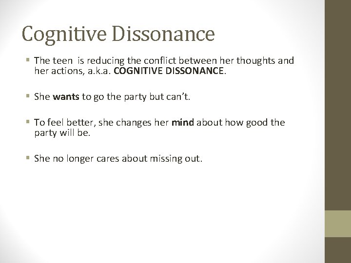 Cognitive Dissonance § The teen is reducing the conflict between her thoughts and her