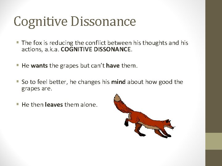 Cognitive Dissonance § The fox is reducing the conflict between his thoughts and his