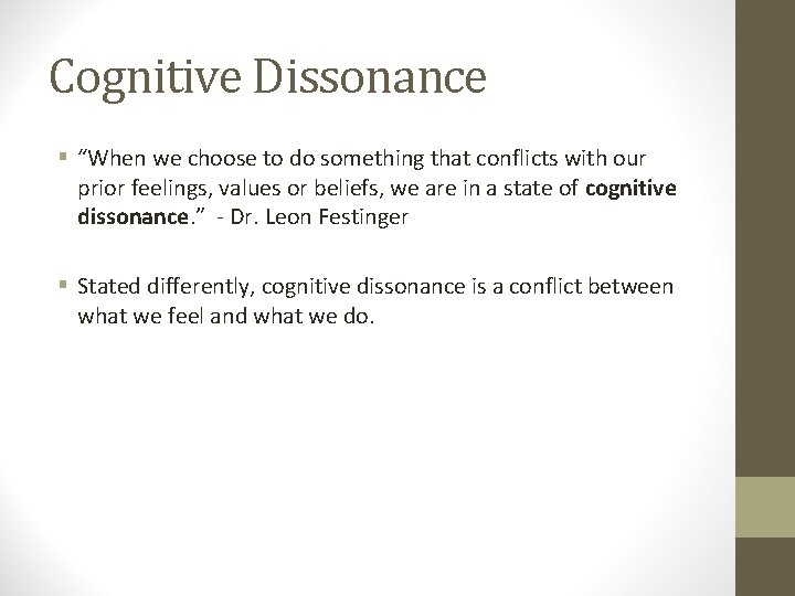 Cognitive Dissonance § “When we choose to do something that conflicts with our prior