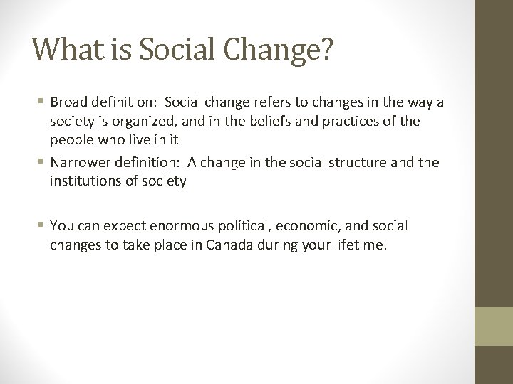 What is Social Change? § Broad definition: Social change refers to changes in the