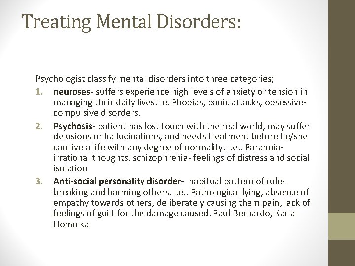 Treating Mental Disorders: Psychologist classify mental disorders into three categories; 1. neuroses- suffers experience
