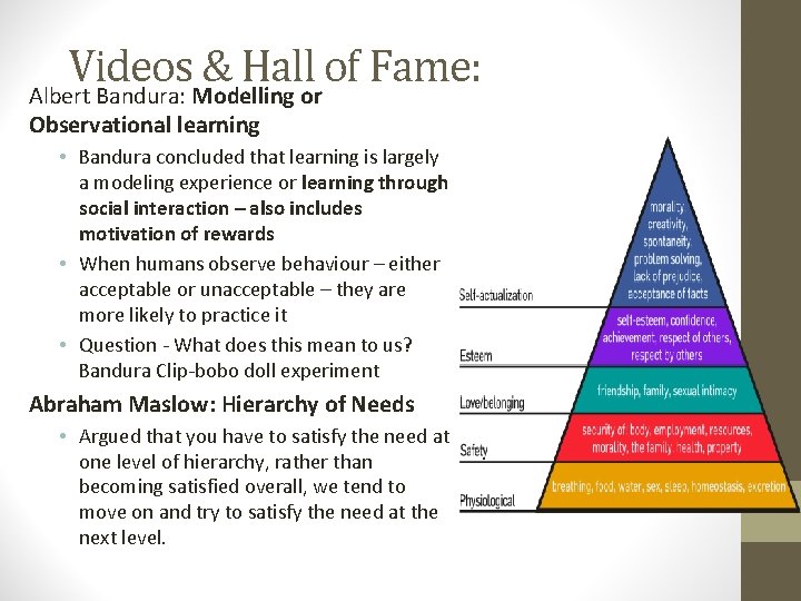 Videos & Hall of Fame: Albert Bandura: Modelling or Observational learning • Bandura concluded