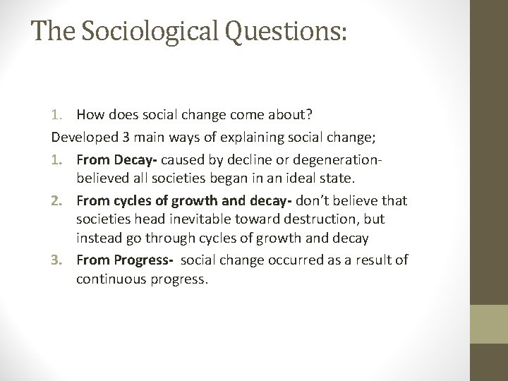 The Sociological Questions: 1. How does social change come about? Developed 3 main ways