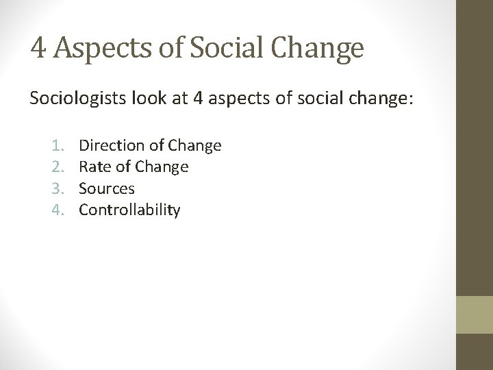 4 Aspects of Social Change Sociologists look at 4 aspects of social change: 1.