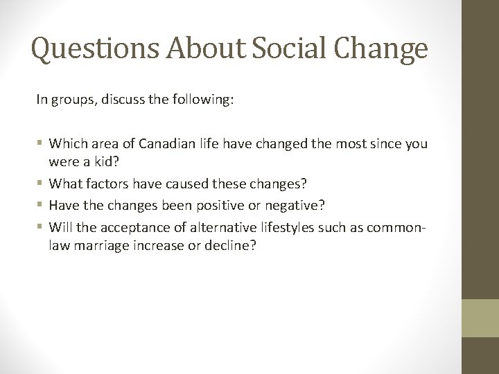 Questions About Social Change In groups, discuss the following: § Which area of Canadian