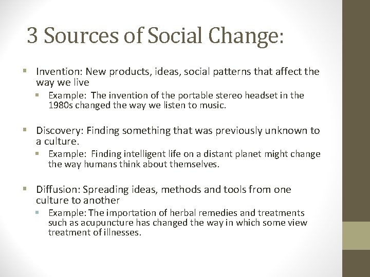 3 Sources of Social Change: § Invention: New products, ideas, social patterns that affect
