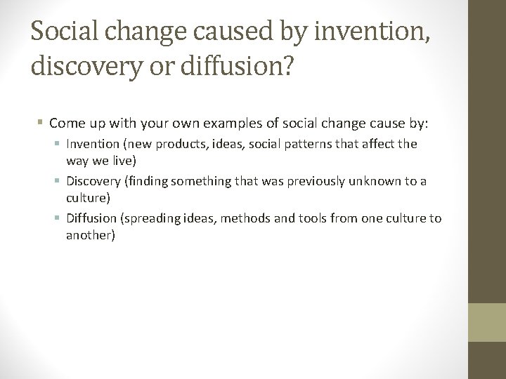 Social change caused by invention, discovery or diffusion? § Come up with your own