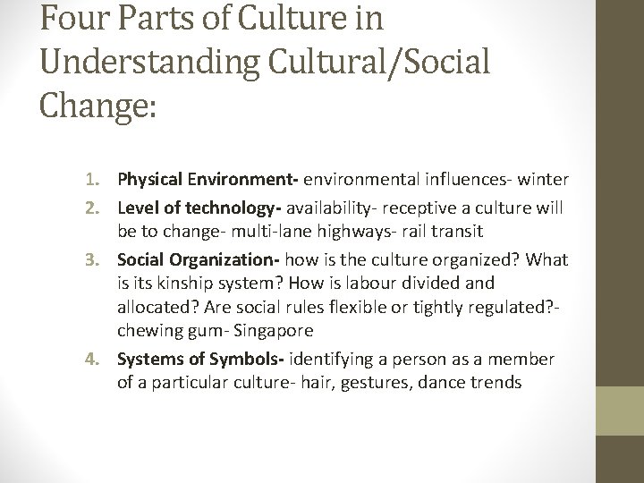 Four Parts of Culture in Understanding Cultural/Social Change: 1. Physical Environment- environmental influences- winter