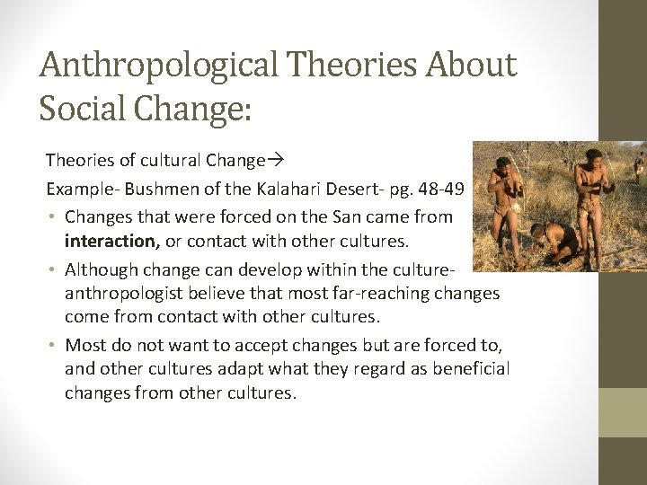 Anthropological Theories About Social Change: Theories of cultural Change Example- Bushmen of the Kalahari