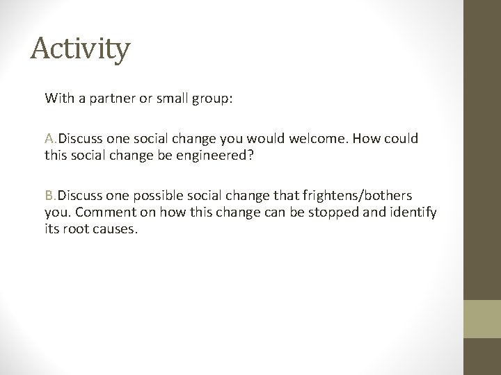 Activity With a partner or small group: A. Discuss one social change you would