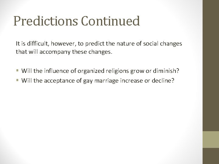 Predictions Continued It is difficult, however, to predict the nature of social changes that