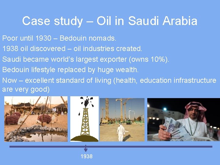 Case study – Oil in Saudi Arabia Poor until 1930 – Bedouin nomads. 1938