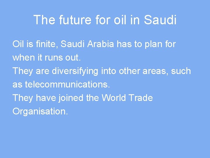 The future for oil in Saudi Oil is finite, Saudi Arabia has to plan