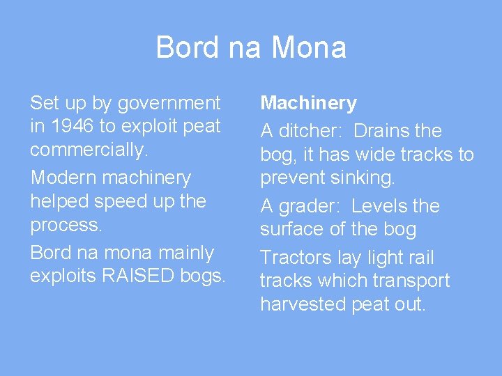 Bord na Mona Set up by government in 1946 to exploit peat commercially. Modern