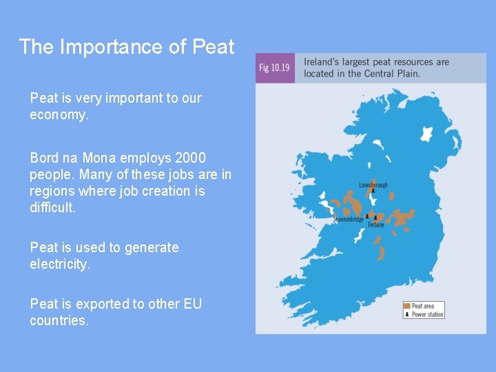 The Importance of Peat is very important to our economy. Bord na Mona employs