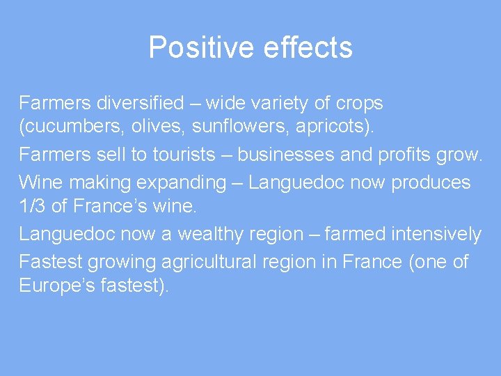 Positive effects Farmers diversified – wide variety of crops (cucumbers, olives, sunflowers, apricots). Farmers