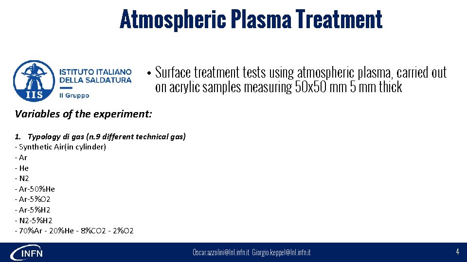 Atmospheric Plasma Treatment • Surface treatment tests using atmospheric plasma, carried out on acrylic