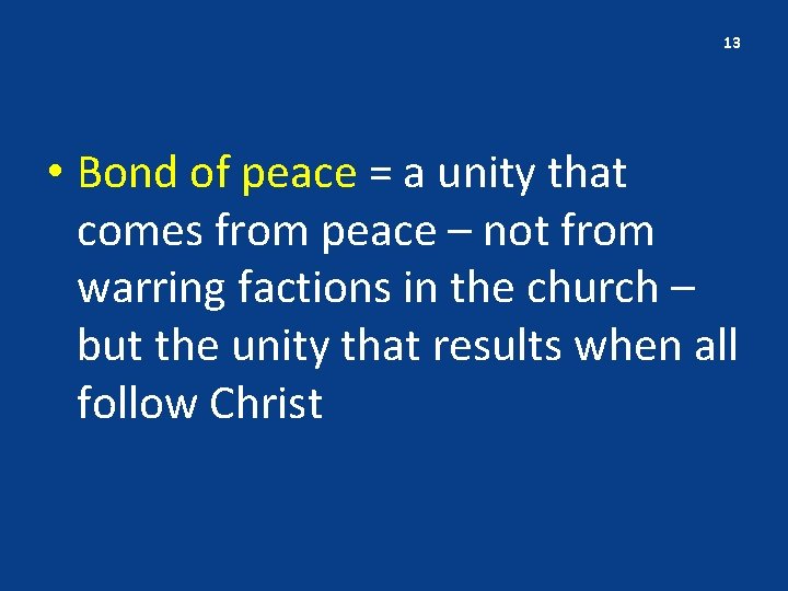 13 • Bond of peace = a unity that comes from peace – not