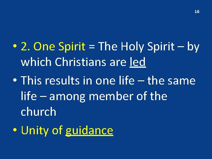 16 • 2. One Spirit = The Holy Spirit – by which Christians are