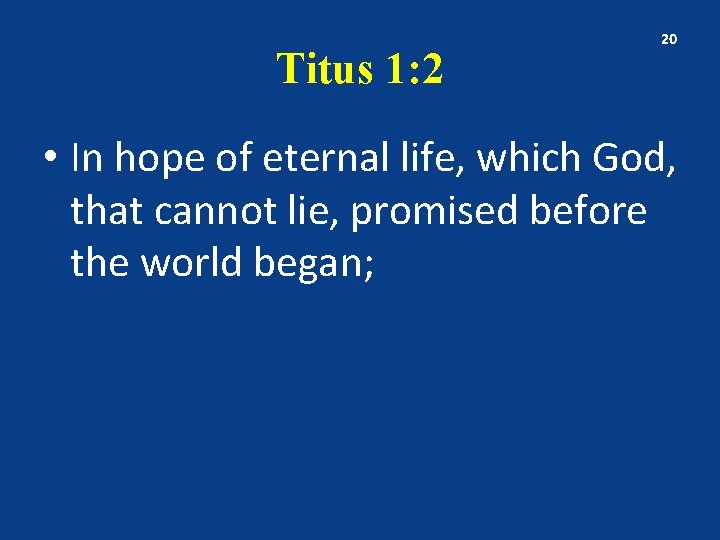 Titus 1: 2 20 • In hope of eternal life, which God, that cannot
